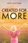 Created For More By Lacey Whittaker, Justin Whittaker (Editor), Kristina Conatser (Cover Design by) Cover Image