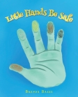 Little Hands Be Safe Cover Image