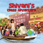 Girl to the World: Shivani's Class Adventure By Oladoyin Oladapo, Lynn Ma, Abira Das (Illustrator) Cover Image