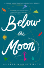 Below the Moon: The 8th Island Trilogy, Book 2, a Novel By Alexis Marie Chute Cover Image