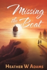 Missing the Boat By Heather W. Adams Cover Image