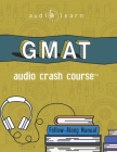 GMAT Audio Crash Course: Complete Test Prep and Review for the Graduate Management Admission Test By Audiolearn Content Team Cover Image