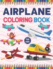 Airplane Coloring Book For Kids: A Collection Of The Beautiful Airplane Coloring Pages. A Fun And Engaging Airplane Coloring Workbook For Boys And Gir By Pattysiebell Publication Cover Image