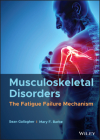 Musculoskeletal Disorders: The Fatigue Failure Mechanism By Sean Gallagher, Mary F. Barbe Cover Image