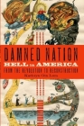 Damned Nation: Hell in America from the Revolution to Reconstruction By Kathryn Gin Lum Cover Image