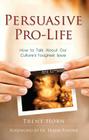 Persuasive Pro-Life: How to Ta Cover Image