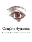 Complete Hypnotism: Mesmerism, Mind-Reading and Spiritualism Cover Image