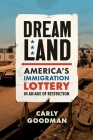 Dreamland: America's Immigration Lottery in an Age of Restriction Cover Image