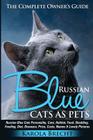 Russian Blue Cats as Pets. Personality, Care, Habitat, Feeding, Shedding, Diet, Diseases, Price, Costs, Names & Lovely Pictures. Russian Blue Cats Com By Karola Brecht Cover Image