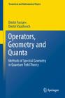 Operators, Geometry and Quanta: Methods of Spectral Geometry in Quantum Field Theory (Theoretical and Mathematical Physics) By Dmitri Fursaev, Dmitri Vassilevich Cover Image