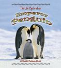 The Life Cycle of an Emperor Penguin (Bobbie Kalman Books) By Bobbie Kalman, Robin Johnson Cover Image