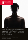 The Routledge Handbook of Male Sex Work, Culture, and Society (Routledge International Handbooks) By John Geoffrey Scott (Editor), Christian Grov (Editor), Victor Minichiello (Editor) Cover Image