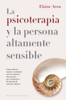 Psicoterapia Y La Persona Altamente Sensible, La By Elaine Aron Cover Image