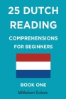 25 Dutch Reading Comprehensions for Beginners: Book One Cover Image