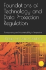 Foundations of Technology and Data Protection Regulation: Transparency and Accountability in Perspective By Thiago Luís Santos Sombra Cover Image