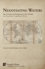 Negotiating Waters: Seas, Oceans, and Passageways in the Colonial and Postcolonial Anglophone World (Literary Studies) By André Dodeman (Editor), Nancy Pedri (Editor) Cover Image