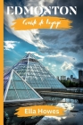 Guide de Voyage D'Edmonton (French Edition): Un Manuel Complet Pour Naviguer Dans La Capitale Énigmatique De l'Alberta By Ella Howes Cover Image