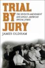 Trial by Jury: The Seventh Amendment and Anglo-American Special Juries By James Oldham Cover Image