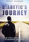 Diabetic's Journey: How Type 2 Diabetes Can be Reversed and Cured By Ernest Quansah Cover Image