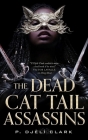 The Dead Cat Tail Assassins By P. Djèlí Clark Cover Image