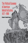 The Political Economy of American Industrialization, 1877-1900 Cover Image