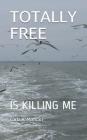 Totally Free: Is Killing Me Cover Image