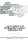 Hypermedia Courseware: Structures of Communication and Intelligent Help: Proceedings of the NATO Advanced Research Workshop on Structures of Communica (NATO Asi Subseries F: #92) Cover Image