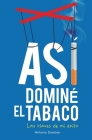 Así dominé el tabaco: las claves de mi éxito By Antonio Esteban Cover Image