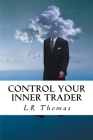 Control Your Inner Trader By L. R. Thomas Cover Image