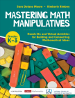 Mastering Math Manipulatives, Grades K-3: Hands-On and Virtual Activities for Building and Connecting Mathematical Ideas (Corwin Mathematics) Cover Image