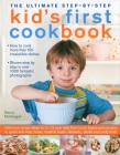 The Ultimate Step-By-Step Kid's First Cookbook: Delicious Recipe Ideas for 5-12 Year Olds, from Lunch Boxes and Picnics to Quick and Easy Meals, Teati By Nancy McDougall Cover Image