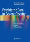Psychiatric Care in Severe Obesity: An Interdisciplinary Guide to Integrated Care By Sanjeev Sockalingam (Editor), Raed Hawa (Editor) Cover Image
