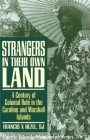 Strangers in Their Own Land: A Century of Colonial Rule in the Caroline and Marshall Islands (Pacific Islands Monograph #13) By Francis X. Hezel Cover Image