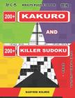Adults Puzzles Book. 200 Kakuro and 200 Killer Sudoku. Hard - Very Hard Levels: Kakuro + Sudoku Killer Logic Puzzles 8x8 Cover Image