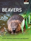 Beavers: Ecology, Behaviour, Conservation, and Management By Frank Rosell, Róisín Campbell-Palmer Cover Image