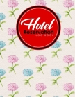 Hotel Reservation Log Book: Booking Calendar Book, Hotel Reservations Book, Hotel Guest Book, Reservation Notebook, Hydrangea Flower Cover Cover Image
