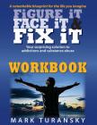 Figure it Face it & Fix it Workbook: Your surprising solution to addictions and substance abuse By Mark a. Turansky Cover Image