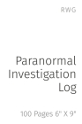 Paranormal Investigation Log: 100 Pages 6 X 9 By Rwg Cover Image