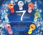 The 7 Days: A Classic Nursery Rhyme Made New By Deborah Burns Cover Image