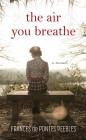 The Air You Breathe By Frances De Pontes Peebles Cover Image