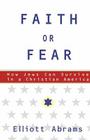 Faith or Fear: How Jews Can Survive in a Christian America By Elliott Abrams Cover Image