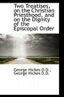 Two Treatises, on the Christian Priesthood, and on the Dignity of the Episcopal Order Cover Image