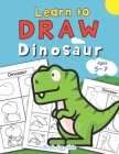 Dinosaur Learn to Draw book for kids Ages 5-7 Cover Image