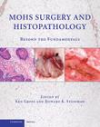 Mohs Surgery and Histopathology: Beyond the Fundamentals By Ken Gross (Editor), Howard K. Steinman (Editor) Cover Image