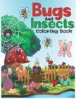 Bugs And Insects Coloring Book: A Unique Bugs And Insects Collection Of Coloring Pages & Unique Easy Designs Illustations For Kids Toddlers All Ages. By Shimul Banik Hridoy Cover Image