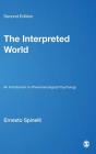 The Interpreted World: An Introduction to Phenomenological Psychology By Ernesto Spinelli Cover Image