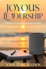 Joyous Leadership: Stories of Learnings Along the Way Cover Image