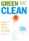 Green Clean: The Environmentally Sound Guide to Cleaning Your Home By Linda Hunter, Mikki Halpin Cover Image