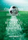 Champions Game History: History, Rules And Laws Of Football Cover Image