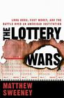 The Lottery Wars: Long Odds, Fast Money, and the Battle Over an American Institution Cover Image